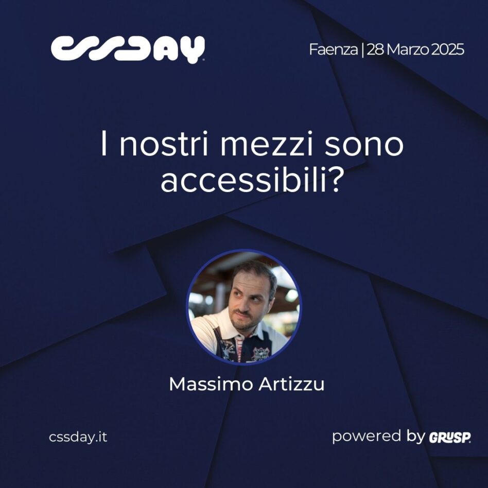 cssday - Faenza 28 marzo 2025 Massimo Artizzu - I nostri mezzi sono accessibili?